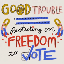 Good Trouble Protecting Our Freedom To Vote GIF - Good Trouble Protecting Our Freedom To Vote Protect The Vote GIFs