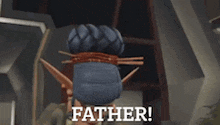 a cartoon character with a surprised look on her face is saying father .