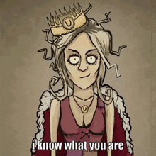 a cartoon drawing of a woman with a crown on her head and the words i know what you are below her