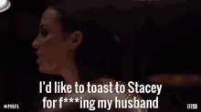 Id Like To Toast To Stacey For Screwing My Husband Exposed GIF - Id Like To Toast To Stacey For Screwing My Husband Exposed Screw You GIFs