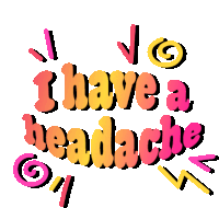 I Have A Headache My Head Hurts Sticker - I Have A Headache My Head Hurts Stressed Stickers