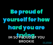 a quote that says be proud of yourself for how hard you are
