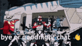 a cartoon of a group of clone troopers standing in front of a ship with the words bye or goodnight chat .