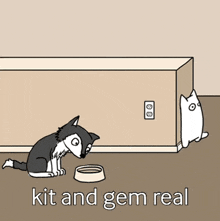 a cartoon of a dog and a cat with the words " kit and gem real "
