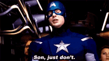 a man in a captain america costume says " son just do n't "