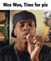 a man smoking a cigarette with the words wee woo time for pie above him