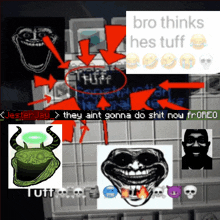 a collage of troll faces with the words bro thinks hes tuff on top