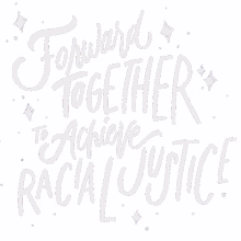 forward together to achieve racial justice racial justice forward together move forward achieve racial justice