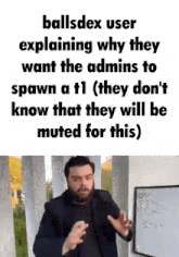 a man with a beard is explaining why they want the admins to spawn a t1 .