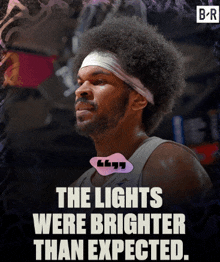 a basketball player with a headband on his head and a quote that says the lights were brighter than expected