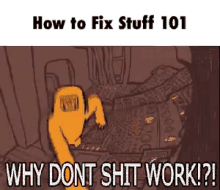 dont why dont shit work work broken buttons