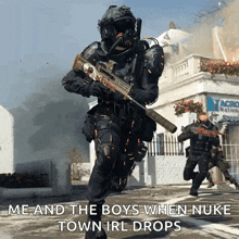 a soldier is running in a video game with the words me and the boys when nuke town irl drops below him