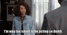 Too Smart For It GIF - Im Way Too Smart To Be Acting So Dumb Too Smart Smart GIFs