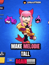 a cartoon character says make melodie tall again