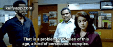 That Is A Problem Of Women Of Thisage, A Kind Of Persečution Complex..Gif GIF - That Is A Problem Of Women Of Thisage A Kind Of Persečution Complex. Molly Aunty-rocks GIFs