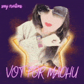 a woman wearing sunglasses and a sweater with the words " vote for madhu " on it