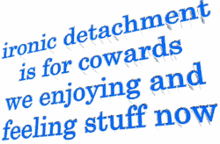 animated text text ironic detachment for cowards we are enjoying