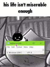 a cartoon character is sitting in front of a computer screen that says his life is n't miserable enough .