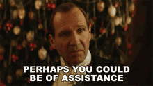 Perhaps You Could Be Of Assistance Duke Of Oxford GIF - Perhaps You Could Be Of Assistance Duke Of Oxford Ralph Fiennes GIFs