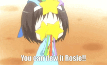 a girl with stars in her eyes and the words " you can dew it rosie "