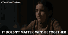 It Doesnt Matter We Would Be Together GIF - It Doesnt Matter We Would Be Together Together Forever GIFs