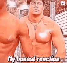 a shirtless man is standing next to another shirtless man with the words `` my honest reaction '' written on his chest .