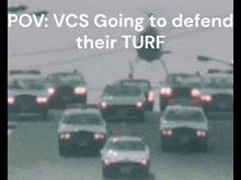 a bunch of police cars are driving down a street with the words pov vcs going to defend their turf above them