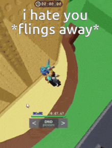 a screenshot of a video game that says " i hate you * flings away * "