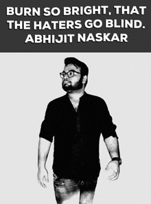 Burn So Bright That The Haters Go Blind GIF - Burn So Bright That The Haters Go Blind Abhijit Naskar GIFs