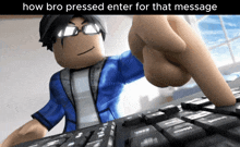 a picture of a person pressing a button on a keyboard with the caption " how bro pressed enter for that message "