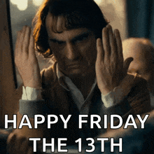 a man covering his ears with his hands and the words happy friday the 13th written below him