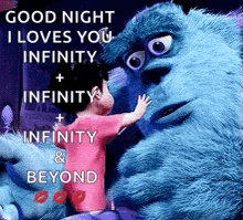 a good night i loves you infinity infinity infinity and beyond .