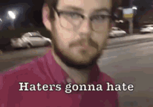 Haters Gonna Hate GIF