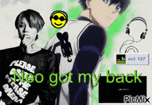 a picture of a boy with the words " neo got my back " on the bottom