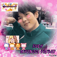 a picture of a young man with the words fuck myunggi friday