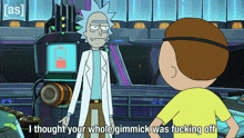 I Thought Your Whole Gimmick Was Fucking Off Rick GIF