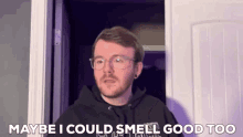 Gameboyluke Maybe I Could Smell Good Too GIF