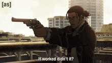 a man holding a gun with the words " it worked didn 't it " above him