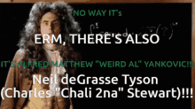 Weird Al Neil Degrasse Tyson GIF - Weird Al Neil Degrasse Tyson Erb GIFs