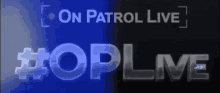 Op Live On Patrol Live GIF - Op Live On Patrol Live Police GIFs