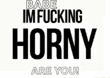 Im Fucking Horny Are You GIF - Im Fucking Horny Are You Im Horny GIFs