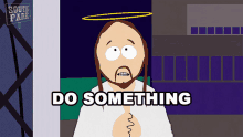 Do Something Jesus GIF - Do Something Jesus South Park GIFs