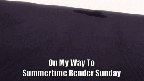 Summertime Render (Summer Time Rendering)