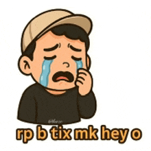 a cartoon of a man crying with the words rp b tix mk hey o written below him .