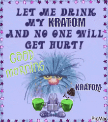 Kratom No One Will Get Hurt GIF - Kratom No One Will Get Hurt I Love Kratom GIFs