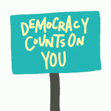 democracy counts on me democracy counts on us count on us protest protest sign democracy