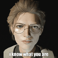 a woman wearing glasses says " i know what you are " in front of her face