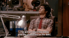 ive got an interview today with the producers at the bbc it crowd richard ayoade