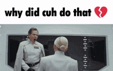 a man and a woman standing next to each other with the words " why did cuh do that "