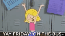 a cartoon girl is standing in front of a locker with her arms in the air and the words `` yay friday on the bus '' .